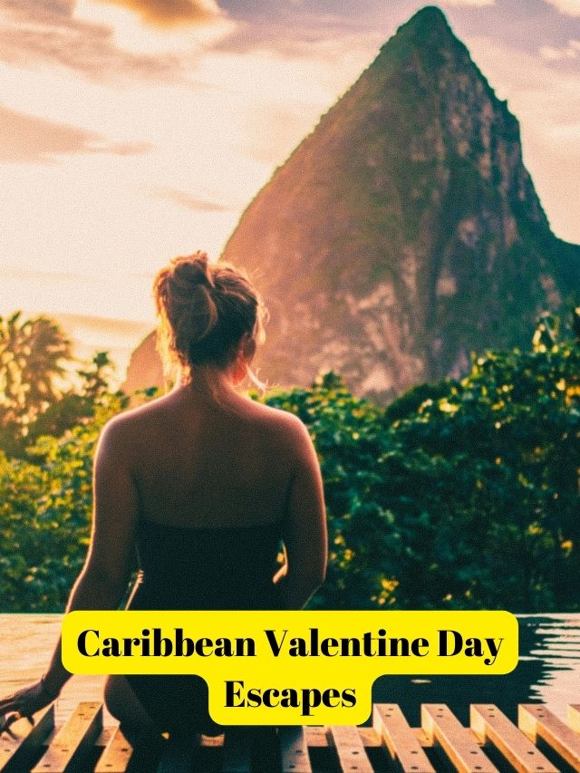 Top 10 Caribbean Valentine’s Day trip destinations