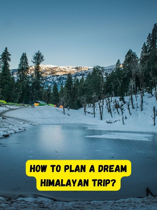How to plan Dream Himalayan Trip